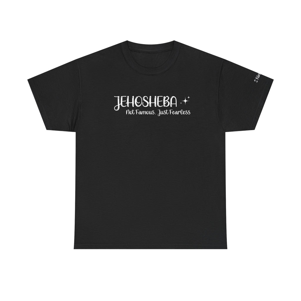 Jehosheba Shirt – Not Famous, Just Fearless – Christian T-Shirt – Women of the Bible – Courage & Faith Tee
