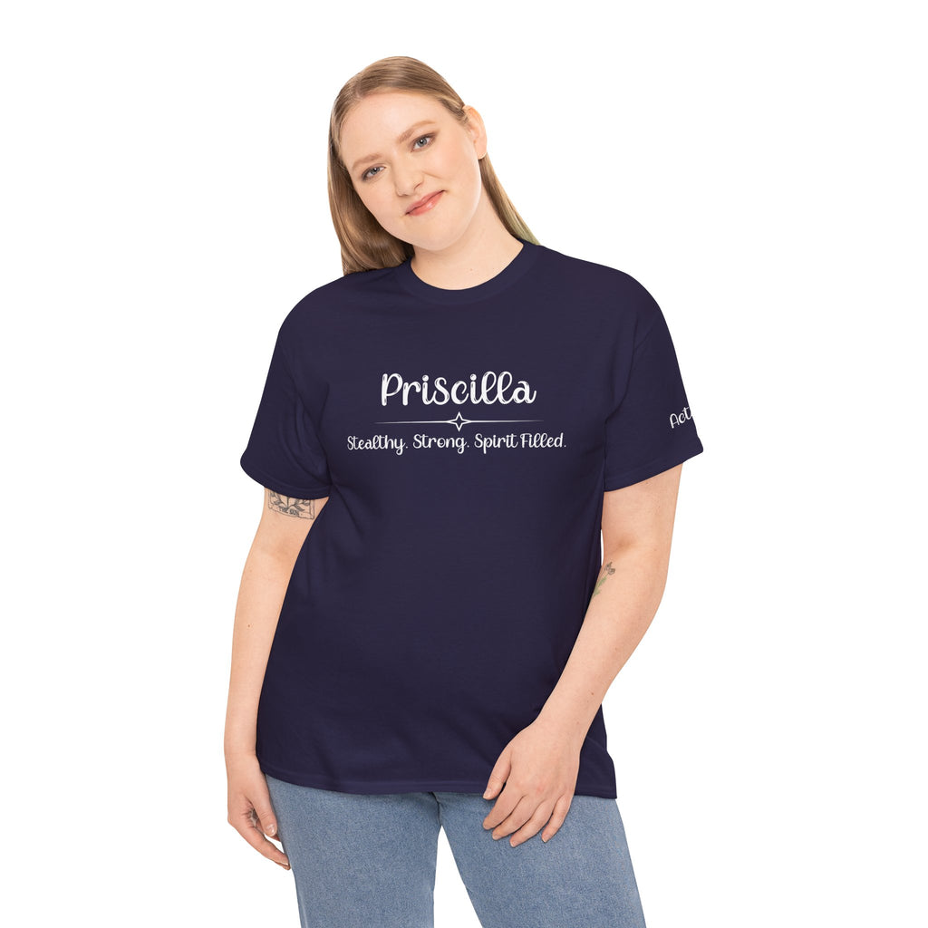 Priscilla Shirt – Stealthy, Strong, Spirit-Filled – Christian T-Shirt – Women of the Bible – Faith Apparel