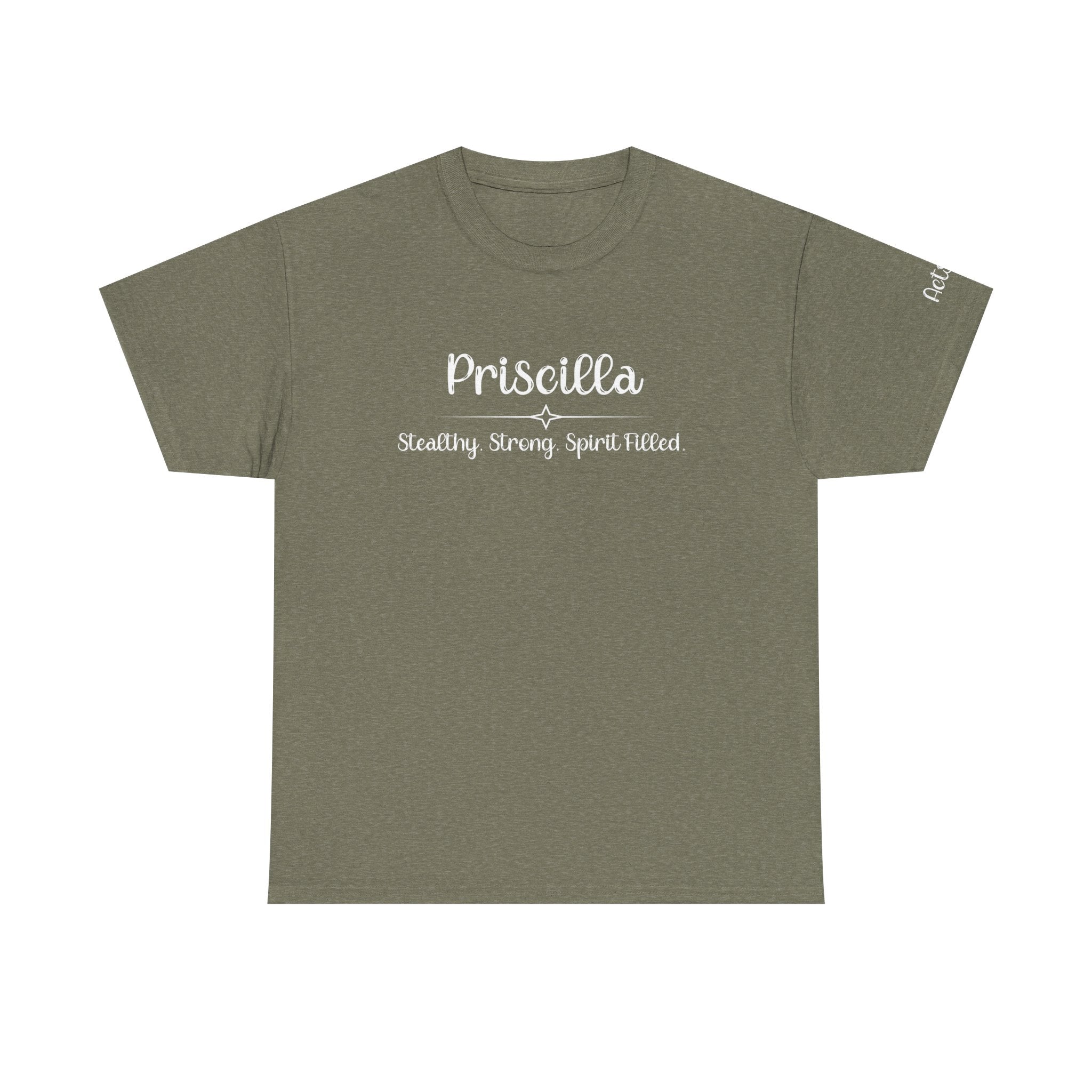 Priscilla Shirt – Stealthy, Strong, Spirit-Filled – Christian T-Shirt – Women of the Bible – Faith Apparel